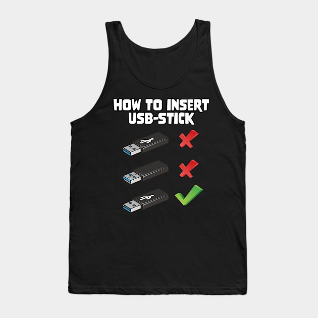 Funny Programer Joke Computer Nerd How To Insert USB Stick Tank Top by star trek fanart and more